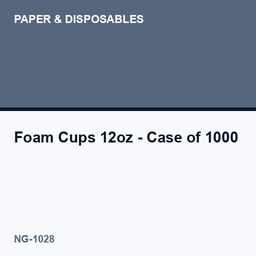 Foam Cups 12oz - Case of 1000